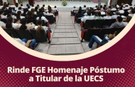 Rinde FGE Homenaje Póstumo<br>a Titular de la UECS