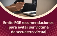 Emite FGE recomendaciones para evitar ser víctima de secuestro virtual