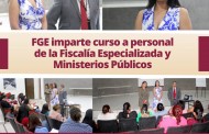 FGE imparte curso a personal<br>de la Fiscalía Especializada y Ministerios Públicos