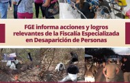 FGE informa acciones y logros relevantesde la Fiscalía Especializada en Desaparición de Personas