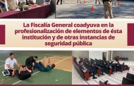 La Fiscalía General coadyuva en la profesionalización de elementos de ésta institución y de otras instancias de seguridad pública