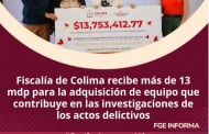 Fiscalía de Colima recibe más de 13 mdp para la adquisición de equipo que contribuye en las investigaciones de los actos delictivos