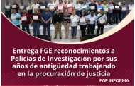 Entrega FGE reconocimientos a Policías de Investigación por sus años de antigüedad trabajando en la procuración de justicia