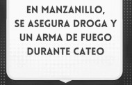 En Manzanillo, se asegura droga y un arma de fuego durante cateo