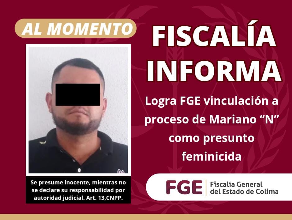 Logra FGE vinculación a proceso de Mariano “N” como presunto feminicida